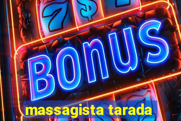 massagista tarada